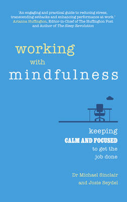 Michael Sinclair - Working with Mindfulness: Keeping Calm and Focused to Get the Job Done - 9781292098326 - V9781292098326