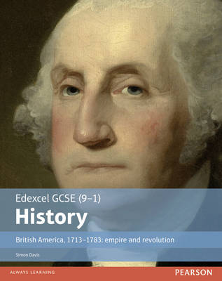 Simon Davis - Edexcel GCSE (9-1) History British America, 1713-1783: empire and revolution Student Book - 9781292127293 - V9781292127293