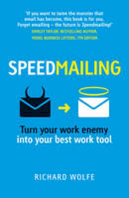 Richard Wolfe - Speedmailing: Turn your work enemy into your best work tool - 9781292142265 - V9781292142265