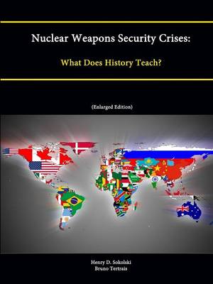 Strategic Studies Institute - Nuclear Weapons Security Crises: What Does History Teach? - 9781304868978 - KTJ0042463