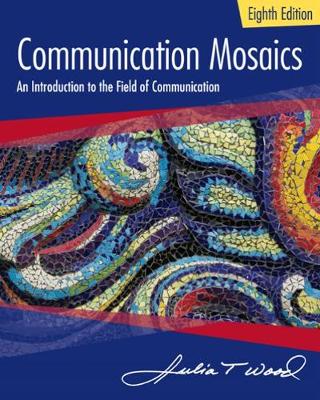 Julia Wood - Communication Mosaics: An Introduction to the Field of Communication - 9781305403581 - V9781305403581