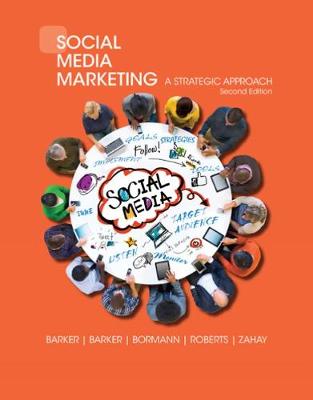 Barker, Melissa, Barker, Donald I., Bormann, Nicholas F., Zahay, Debra - Social Media Marketing: A Strategic Approach - 9781305502758 - V9781305502758