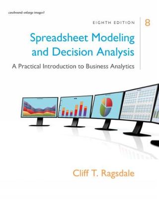 Cliff T. Ragsdale - Spreadsheet Modeling & Decision Analysis: A Practical Introduction to Business Analytics - 9781305947412 - V9781305947412