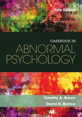 Barlow Brown - Casebook in Abnormal Psychology - 9781305971714 - V9781305971714