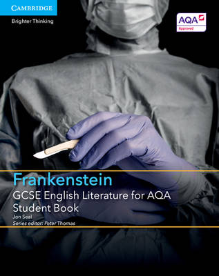 Jon Seal - GCSE English Literature AQA: GCSE English Literature for AQA Frankenstein Student Book - 9781316501030 - V9781316501030