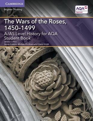 Jessica Lutkin - A Level (AS) History AQA: A/AS Level History for AQA The Wars of the Roses, 1450-1499 Student Book - 9781316504376 - V9781316504376