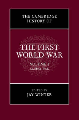 Jay Winter - The Cambridge History of the First World War: Volume 1, Global War - 9781316504437 - V9781316504437