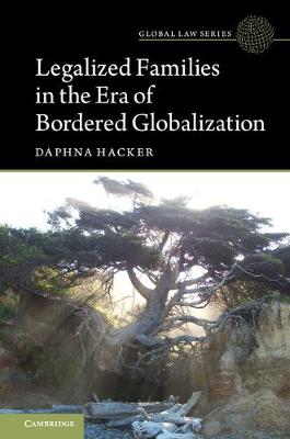 Daphna Hacker - Global Law Series: Legalized Families in the Era of Bordered Globalization - 9781316508213 - V9781316508213