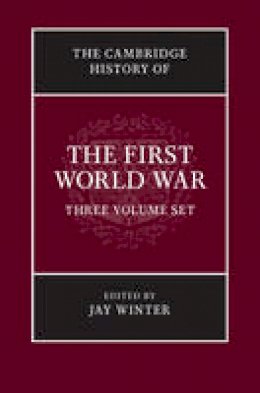 Edited By Jay Winter - The Cambridge History of the First World War: The Cambridge History of the First World War 3 Volume Paperback Set - 9781316600665 - V9781316600665