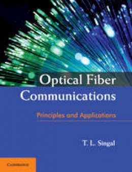 T. L. Singal - Optical Fiber Communications: Principles and Applications - 9781316610046 - V9781316610046