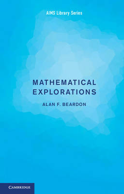 Alan F. Beardon - AIMS Library of Mathematical Sciences: Mathematical Explorations - 9781316610565 - V9781316610565