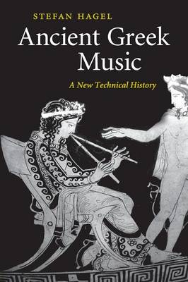 Stefan Hagel - Ancient Greek Music: A New Technical History - 9781316610893 - V9781316610893