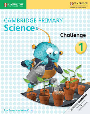 Jon Board - Cambridge Primary Science: Cambridge Primary Science Challenge 1 - 9781316611135 - V9781316611135 Jon Board - Cambridge Primary Science: Cambridge Primary Science Challenge 1 - 9781316611135 - V9781316611135