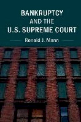 Ronald J. Mann - Bankruptcy and the U.S. Supreme Court - 9781316613238 - V9781316613238