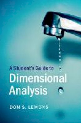 Don S. Lemons - Student´s Guides: A Student´s Guide to Dimensional Analysis - 9781316613818 - V9781316613818