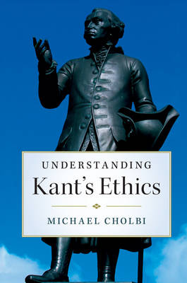 Michael Cholbi - Understanding Kant´s Ethics - 9781316615225 - V9781316615225