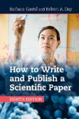 Barbara Gastel - How to Write and Publish a Scientific Paper - 9781316640432 - V9781316640432