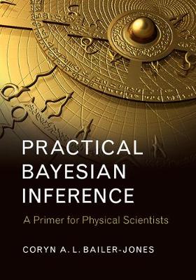 Coryn A. L. Bailer-Jones - Practical Bayesian Inference: A Primer for Physical Scientists - 9781316642214 - V9781316642214