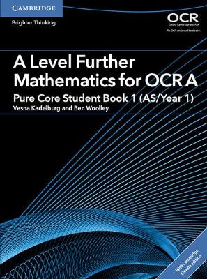 Vesna Kadelburg - AS/A Level Further Mathematics OCR: A Level Further Mathematics for OCR A Pure Core Student Book 1 (AS/Year 1) with Cambridge Elevate Edition (2 Years) - 9781316644232 - V9781316644232