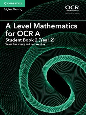 Woolley, Ben - A Level Mathematics for OCR A Student Book 2 (Year 2) (AS/A Level Mathematics for OCR) - 9781316644300 - V9781316644300