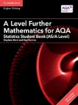 Ward, Stephen, Fannon, Paul - A Level Further Mathematics for AQA Statistics Student Book (AS/A Level) with Cambridge Elevate Edition (2 Years) (AS/A Level Further Mathematics AQA) - 9781316644324 - V9781316644324