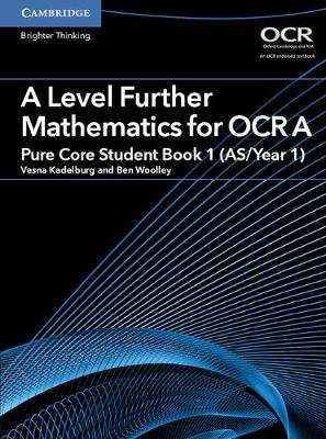 Vesna Kadelburg - AS/A Level Further Mathematics OCR: A Level Further Mathematics for OCR A Pure Core Student Book 1 (AS/Year 1) - 9781316644386 - V9781316644386