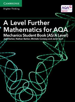 Jess Barker - AS/A Level Further Mathematics AQA: A Level Further Mathematics for AQA Mechanics Student Book (AS/A Level) - 9781316644539 - V9781316644539