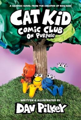 Dav Pilkey - Cat Kid Comic Club: On Purpose: A Graphic Novel (Cat Kid Comic Club #3) - 9781338801941 - V9781338801941