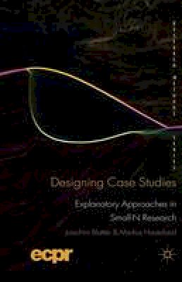 J. Blatter - Designing Case Studies: Explanatory Approaches in Small-N Research - 9781349320851 - V9781349320851
