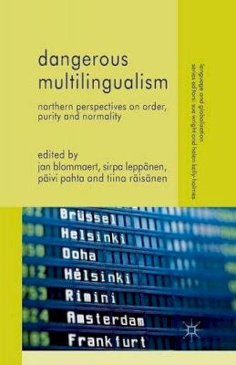 J. Blommaert - Dangerous Multilingualism: Northern Perspectives on Order, Purity and Normality - 9781349340392 - V9781349340392