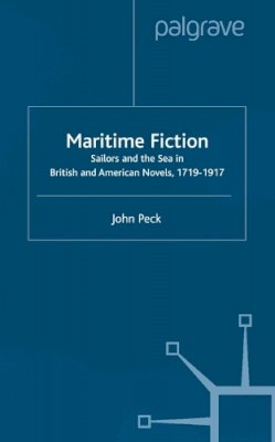 J. Peck - Maritime Fiction: Sailors and the Sea in British and American Novels, 1719-1917 - 9781349419845 - V9781349419845