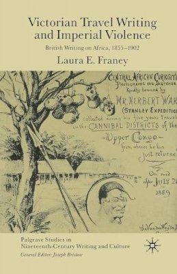 Laura E. Franey - Victorian Travel Writing and Imperial Violence - 9781349509706 - V9781349509706