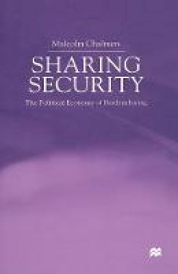 Malcolm Chalmers - Sharing Security: The Political Economy of Burden Sharing - 9781349648887 - V9781349648887