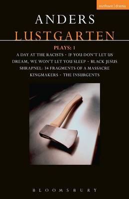 Anders Lustgarten - Lustgarten Plays: 1: A Day At the Racists; If You Don´t Let Us Dream, We Won´t Let You Sleep; Black Jesus; Shrapnel: 34 Fragments of a Massacre; Kingmakers; The Insurgents - 9781350005938 - V9781350005938