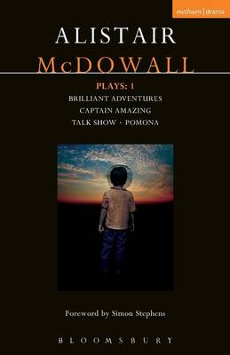 Alistair Mcdowall - McDowall Plays: 1: Brilliant Adventures; Captain Amazing; Talk Show; Pomona - 9781350007420 - V9781350007420