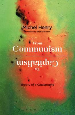 Michel Henry - From Communism to Capitalism: Theory of a Catastrophe - 9781350009035 - V9781350009035