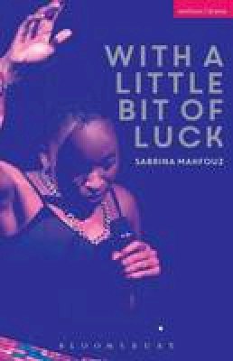 Sabrina Mahfouz - With A Little Bit of Luck (Modern Plays) - 9781350010932 - V9781350010932