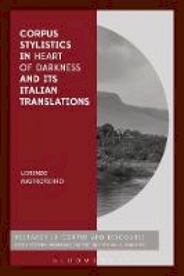 Dr Lorenzo Mastropierro - Corpus Stylistics in Heart of Darkness and its Italian Translations - 9781350013544 - V9781350013544