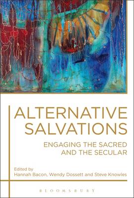 Bacon Hannah - Alternative Salvations: Engaging the Sacred and the Secular - 9781350039506 - V9781350039506