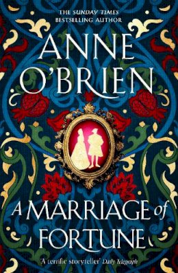 Anne Obrien, Anne Obrien, Anne Obrien - A Marriage of Fortune: The hotly-anticipated and captivating new historical novel from the Sunday Times bestselling author - 9781398711143 - V9781398711143