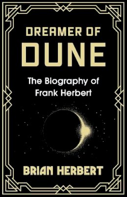 Brian Herbert - Dreamer of Dune: The Biography of Frank Herbert - 9781399621946 - 9781399621946