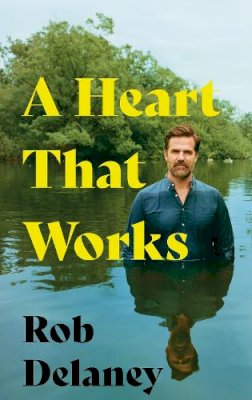 Rob Delaney - A Heart That Works: THE SUNDAY TIMES BESTSELLER - 9781399710848 - 9781399710848
