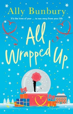 Ally Bunbury - All Wrapped Up: A hilarious and heart-warming festive romance - 9781399713078 - 9781399713078