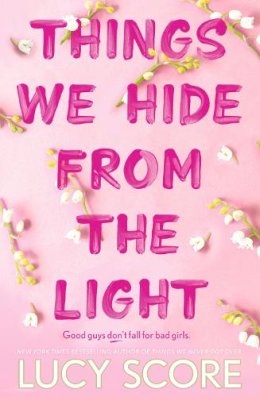 Lucy Score - Things We Hide From The Light: the Sunday Times bestseller and follow-up to TikTok sensation Things We Never Got Over - 9781399713771 - V9781399713771