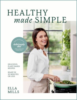 Ella Mills (Woodward) - Deliciously Ella Healthy Made Simple: Delicious, plant-based recipes, ready in 30 minutes or less - 9781399717908 - 9781399717908