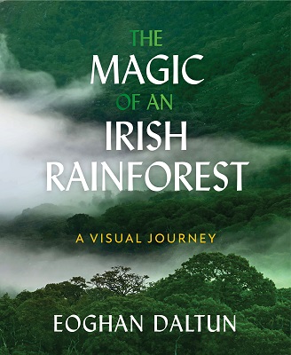Eoghan Daltun - The Magic of an Irish Rainforest: Eoghan Daltun in conversation at Kennys Bookshop -  - E9781399725606