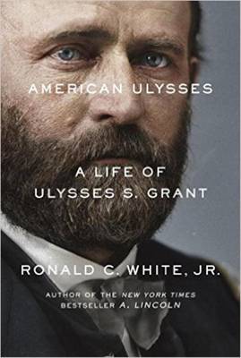 Ronald C. White - American Ulysses: A Life of Ulysses S. Grant - 9781400069026 - V9781400069026