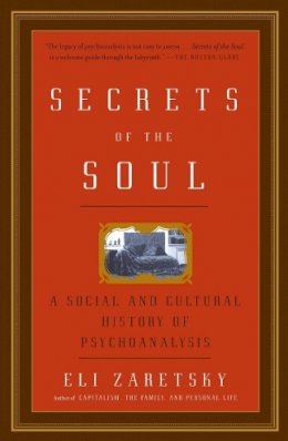 Eli Zaretsky - Secrets of the Soul - 9781400079230 - V9781400079230