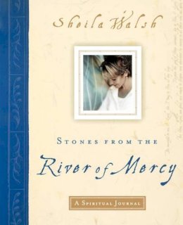 Sheila Walsh - Stones from the River of Mercy: A Spiritual Journey - 9781400277964 - V9781400277964