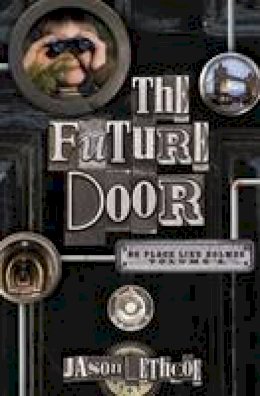 Jason Lethcoe - The Future Door - 9781400317301 - V9781400317301